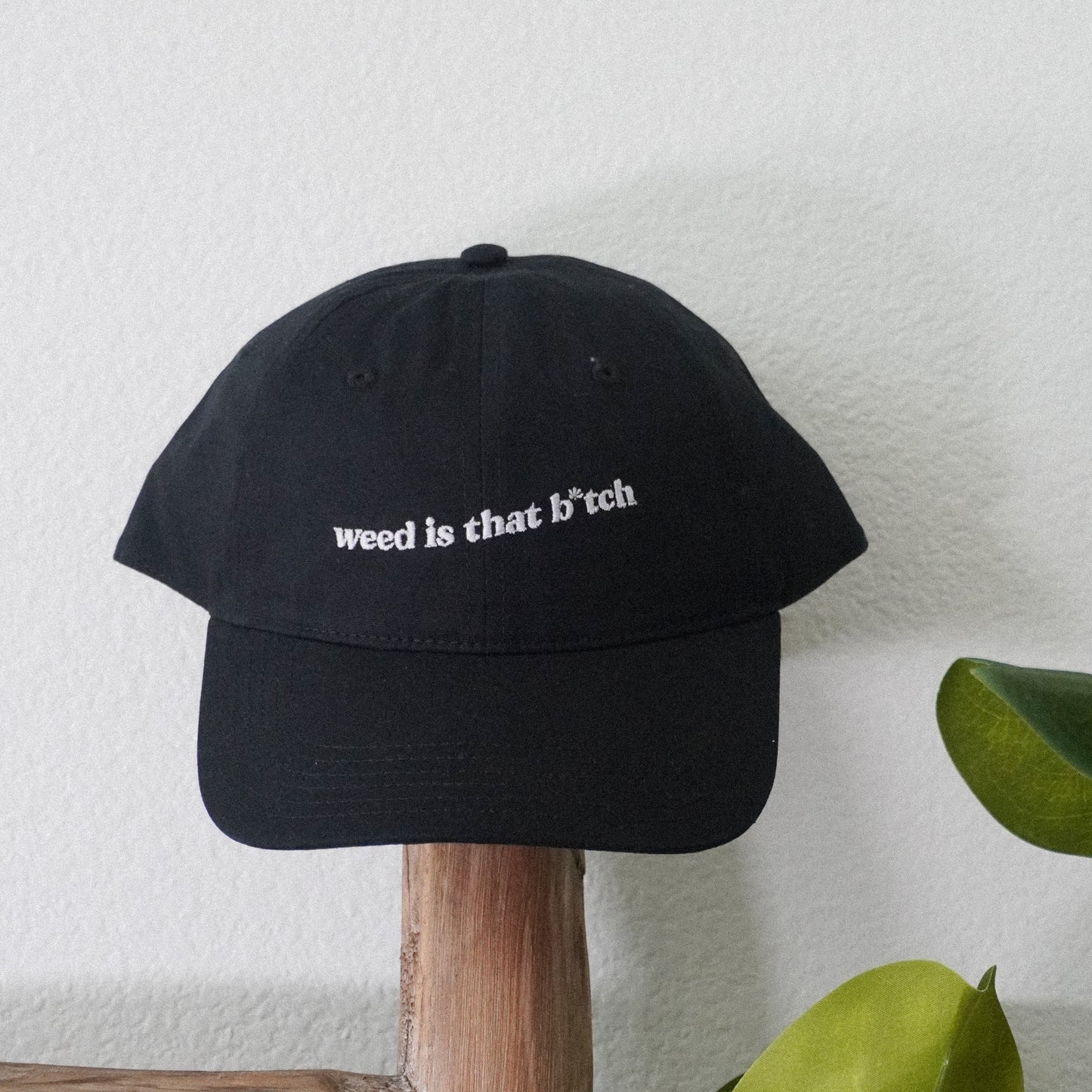 Weed is That B*tch Embroidered Cap